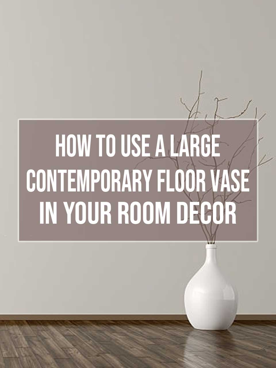 contemporary floor vase
