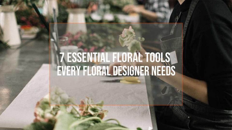 7 Essential Floral Design Tools Every Florist Needs