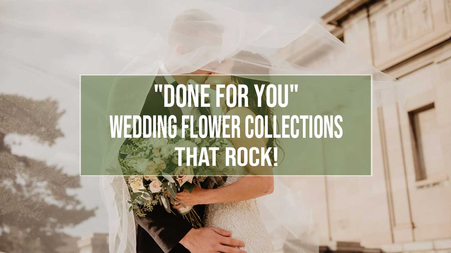 done for you wedding flower collections